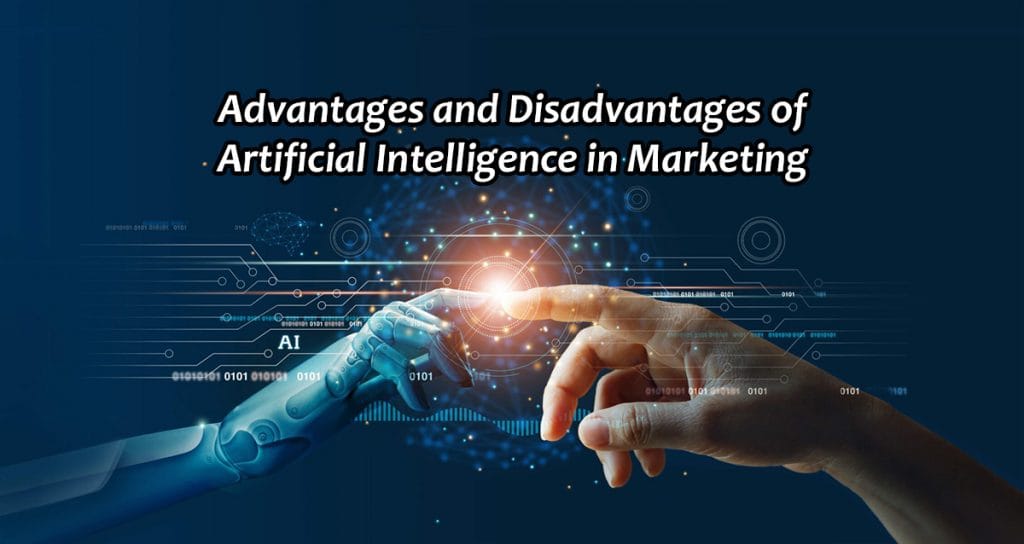 Advantages and Disadvantages of Artificial Intelligence in Marketing ...