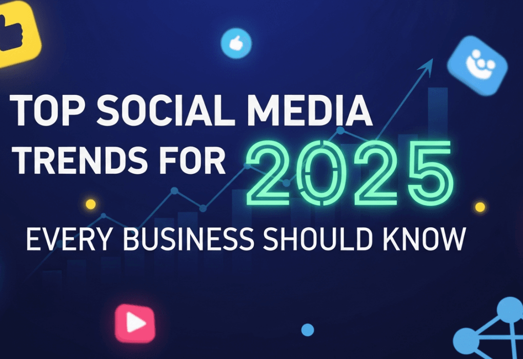 Top Social Media Trends for 2025 Every Business Should Know